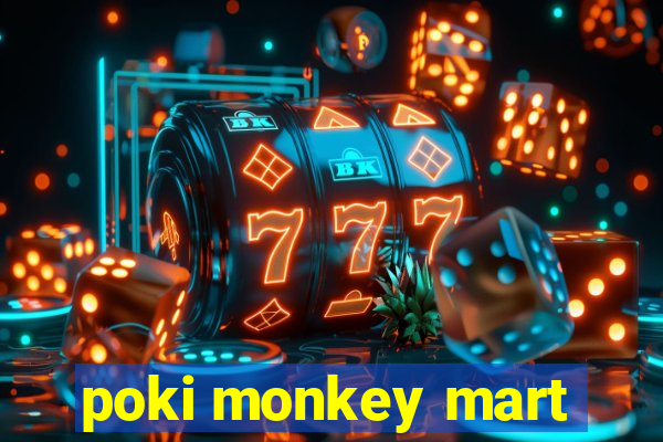 poki monkey mart